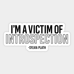 Sylvia Plath I Am A Victim of Introspection Sticker